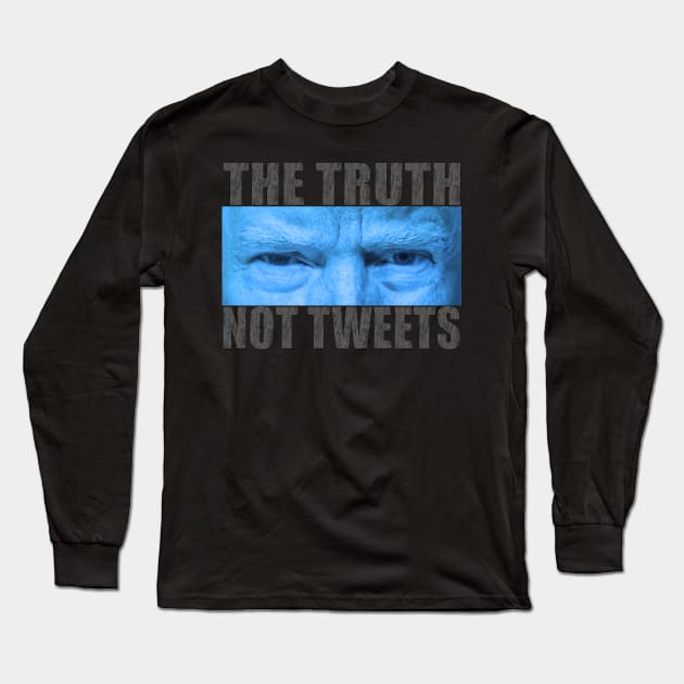 The Truth, Not Tweets Long Sleeve T-Shirt by govfun